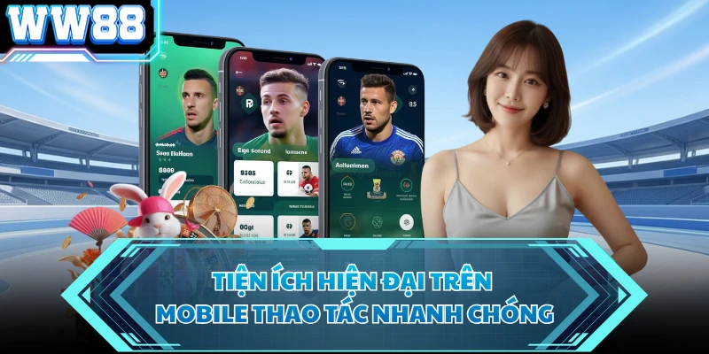 Tiện ích hiện đại trên mobile thao tác nhanh chóng