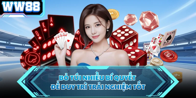 Bỏ túi nhiều bí quyết để duy trì trải nghiệm tốt