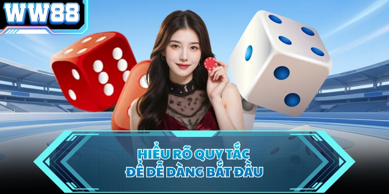 Hiểu rõ quy tắc để dễ dàng bắt đầu