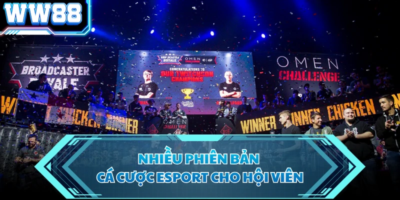 Nhiều phiên bản cá cược esport cho hội viên
