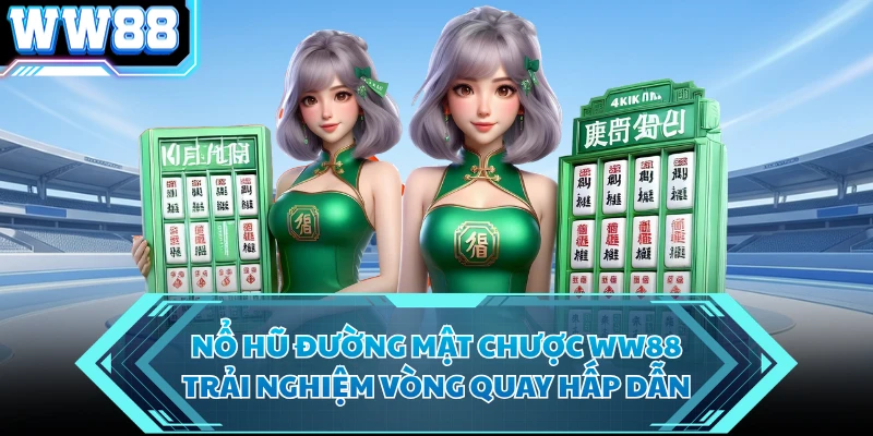 Nổ Hũ Đường Mật Chược WW88 - Trải Nghiệm Vòng Quay Hấp Dẫn