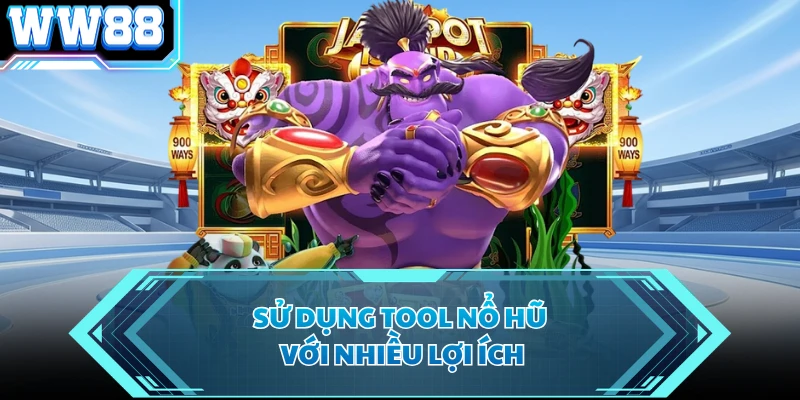 Sử dụng tool nổ hũ với nhiều lợi ích