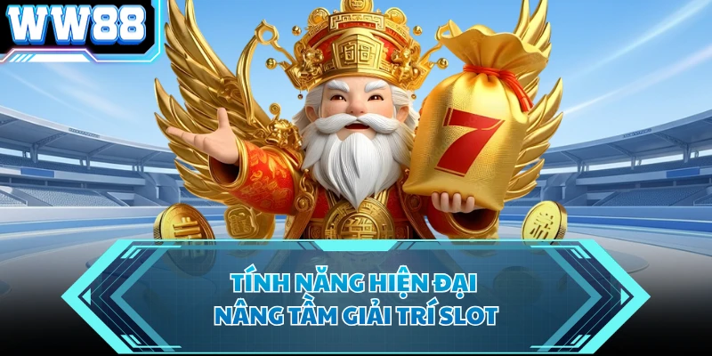 Tính năng hiện đại nâng tầm giải trí slot